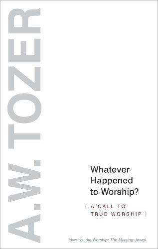 Cover for A. W. Tozer · Whatever Happened To Worship? (Paperback Book) [New edition] (2012)