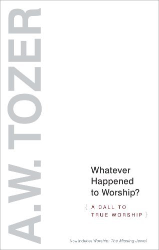 Whatever Happened To Worship? - A. W. Tozer - Books - WingSpread Publishers - 9781600663239 - April 10, 2012