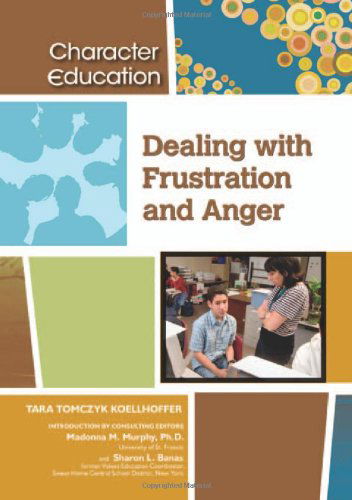 Cover for Tara Koellhoffer · Dealing with Frustration and Anger - Character Education (Hardcover Book) (2009)