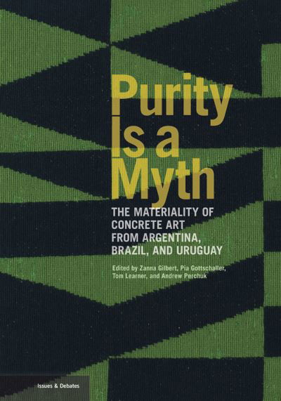 Cover for Zanna Gilbert · Purity is a Myth - The Materiality of Concrete Art  from Argentina, Brazil, and Uruguay - Getty Publications - (Yale) (Paperback Book) (2021)