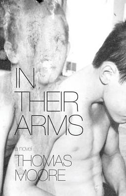 Cover for Moore, Thomas (Pomona College) · In Their Arms (Taschenbuch) (2016)