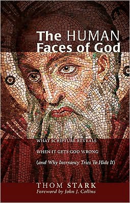 Cover for Thom Stark · The Human Faces of God: What Scripture Reveals when It Gets God Wrong (And Why Inerrancy Tries to Hide It) (Paperback Book) [1st edition] (2011)