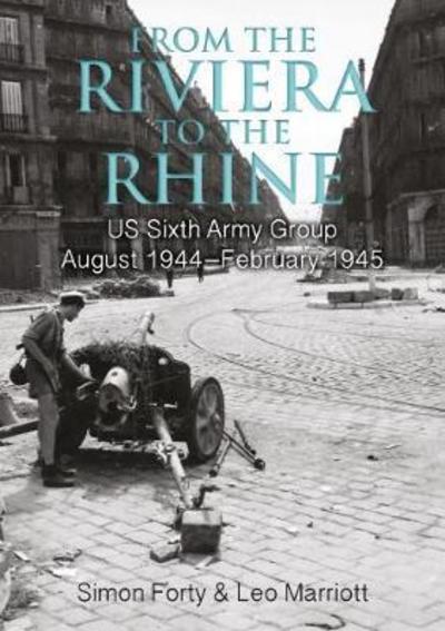 Cover for Simon Forty · From the Riviera to the Rhine: Us Sixth Army Group August 1944–February 1945 - WWII Historic Battlefields (Hardcover Book) (2018)