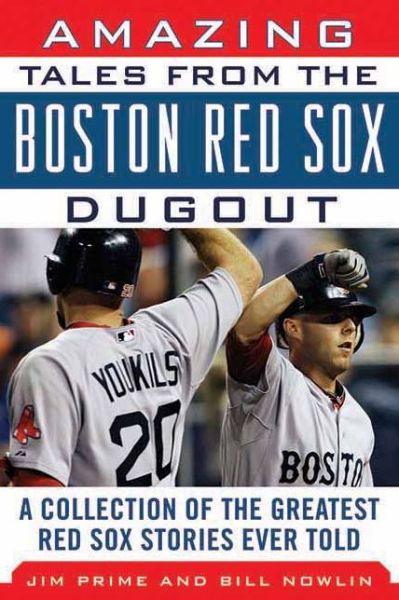 Cover for Bill Nowlin · Amazing Tales from the Boston Red Sox Dugout: A Collection of the Greatest Red Sox Stories Ever Told - Tales from the Team (Hardcover Book) (2012)