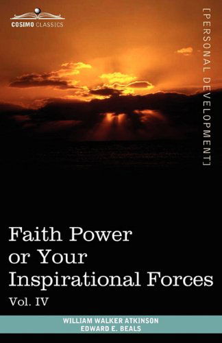 Cover for Edward E. Beals · Personal Power Books (In 12 Volumes), Vol. Iv: Faith Power or Your Inspirational Forces (Paperback Book) (2010)