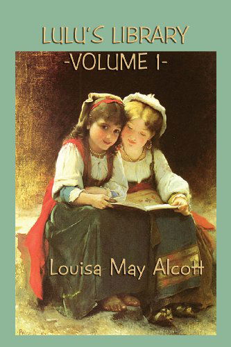 Lulu's Library Vol. 1 - Louisa May Alcott - Books - SMK Books - 9781617209239 - April 15, 2013