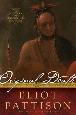 Cover for Eliot Pattison · Original Death: A Mystery of Colonial America (Paperback Book) (2014)