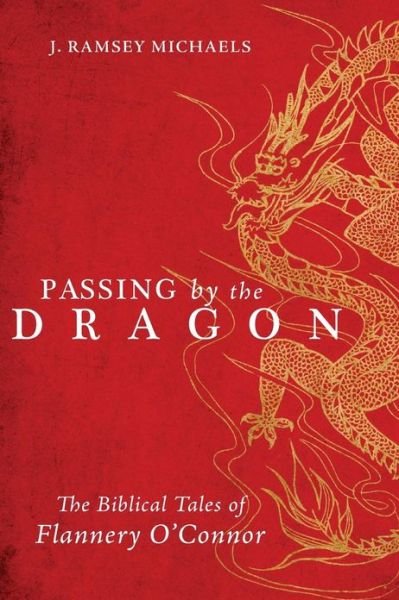 Cover for J. Ramsey Michaels · Passing by the Dragon: the Biblical Tales of Flannery O'connor (Paperback Book) (2013)