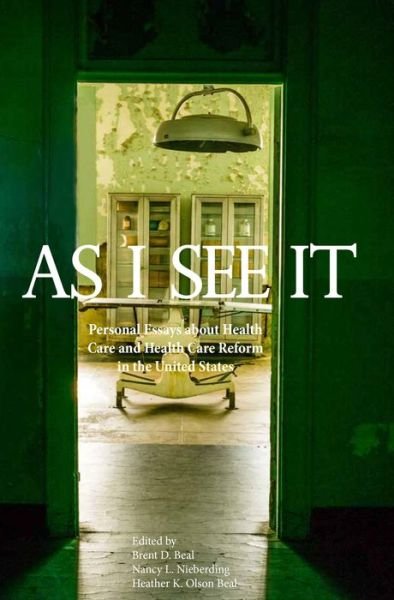 Cover for As I See It: Personal Essays about Healthcare and Healthcare Reform in the U.S. (Paperback Book) (2016)