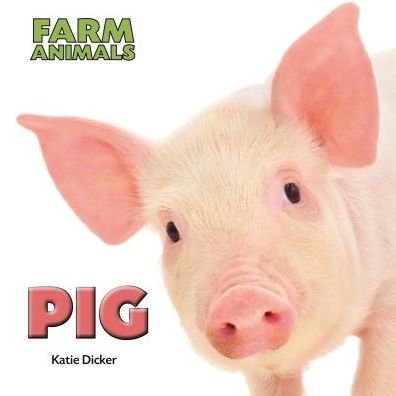 Cover for Katie Dicker · Pig (Farm Animals) (Innbunden bok) (2013)