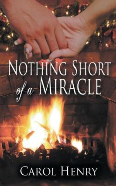 Cover for Carol Henry · Nothing short of a miracle (Book) [First Champagne Rose edition. edition] (2017)