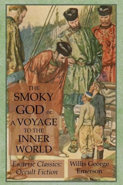 Cover for Willis George Emerson · The Smoky God or A Voyage to the Inner World: Esoteric Classics: Occult Fiction (Paperback Bog) (2019)