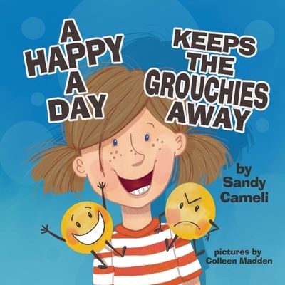 Cover for Sandy Cameli · A Happy a Day Keeps the Grouchies Away (Paperback Book) (2021)