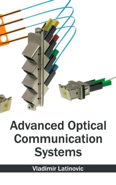 Cover for Vladimir Latinovic · Advanced Optical Communication Systems (Innbunden bok) (2015)