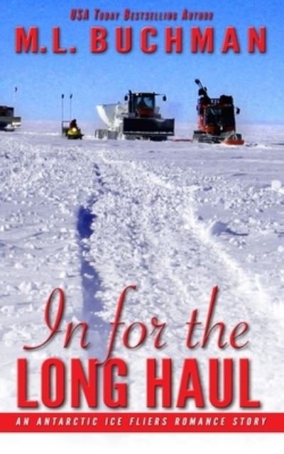 Cover for M L Buchman · In for the Long Haul: an Antarctic Ice Fliers romance story (Taschenbuch) (2021)