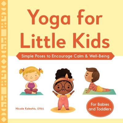 Cover for Nicole Koleshis · Yoga for Little Kids (Book) (2021)