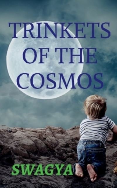 Trinkets of the Cosmos - Swagya - Bücher - Notion Press - 9781638734239 - 29. März 2021