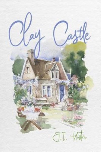 Cover for J I Huston · Clay Castle (Paperback Book) (2019)