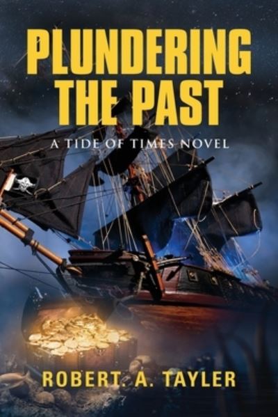 Cover for Robert a Tayler · Plundering the Past: Tide of Times, Volume 1 (Paperback Book) (2020)