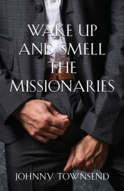 Cover for Johnny Townsend · Wake Up and Smell the Missionaries (Paperback Book) (2021)