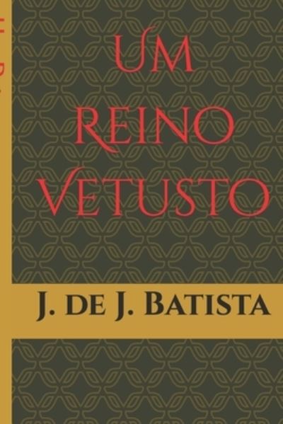 Cover for J de J Batista · Um Reino Vetusto - Sangue Vermelho (Paperback Book) (2020)