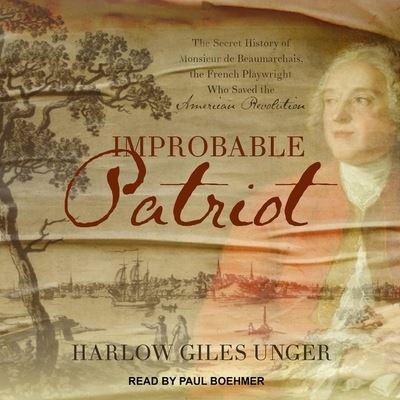 Cover for Harlow Giles Unger · Improbable Patriot (CD) (2018)