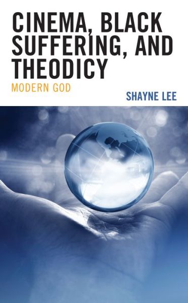 Cover for Shayne Lee · Cinema, Black Suffering, and Theodicy: Modern God (Paperback Book) (2024)