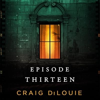 Cover for Craig DiLouie · Episode Thirteen (CD) (2023)