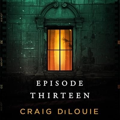 Cover for Craig DiLouie · Episode Thirteen (CD) (2023)