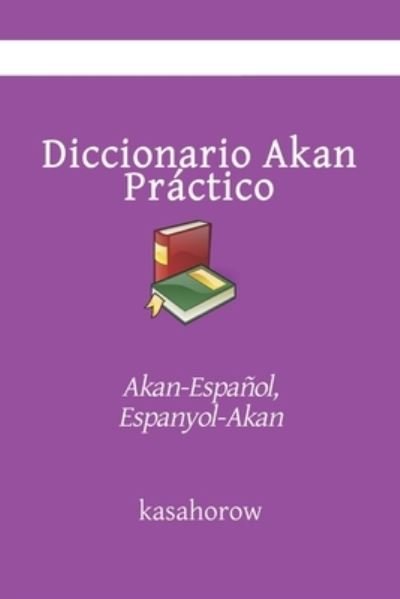 Diccionario Akan Practico - Kasahorow - Books - Independently Published - 9781671304239 - December 3, 2019