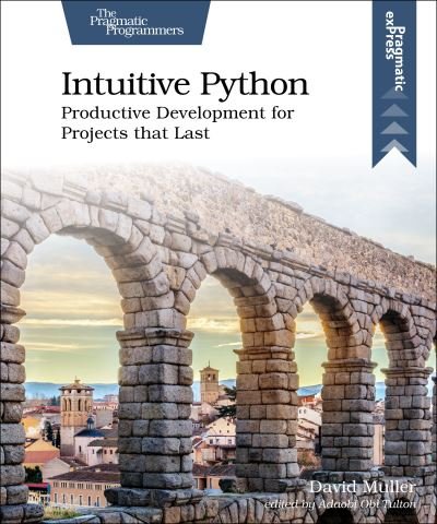 Intuitive Python: Productive Development for Projects That Last - David Muller - Książki - The Pragmatic Programmers - 9781680508239 - 30 września 2021