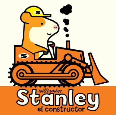 Cover for William Bee · Stanley el Constructor (Book) (2020)
