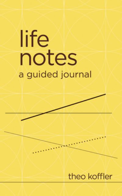 Cover for Theo Koffler · Life Notes (Hardcover Book) (2021)