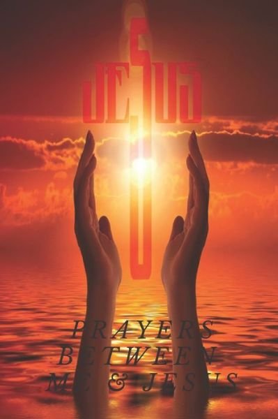 Prayers Between Me & Jesus - Larry Clark - Bøger - Independently Published - 9781706370239 - 7. november 2019