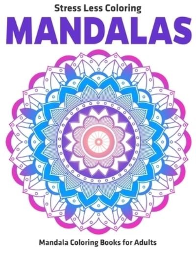 Stress Less Coloring Mandalas - Gift Aero - Bøger - Independently Published - 9781708871239 - 16. november 2019