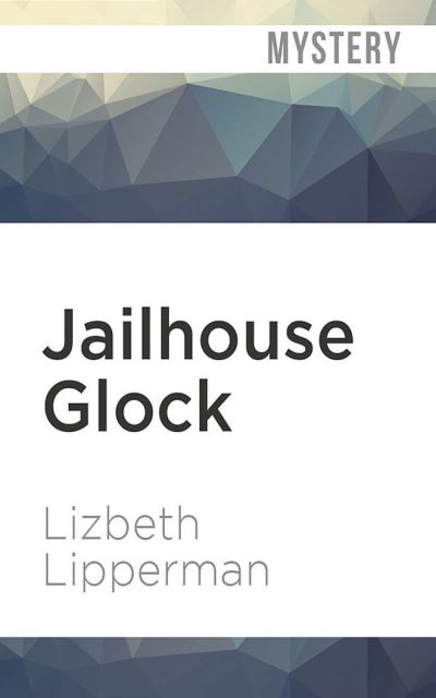 Jailhouse Glock - Lizbeth Lipperman - Music - Audible Studios on Brilliance - 9781713549239 - June 1, 2021