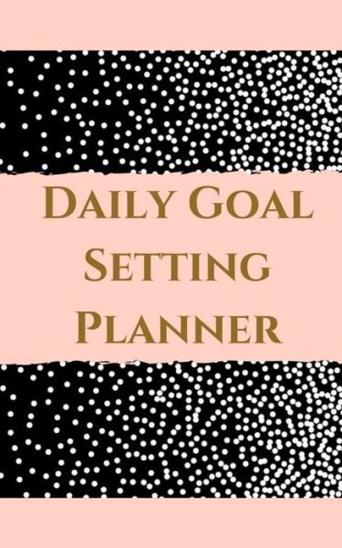 Cover for Toqeph · Daily Goal Setting Planner - Planning My Day -Pink Gold Black White Polka Dot Cover (Paperback Book) (2020)