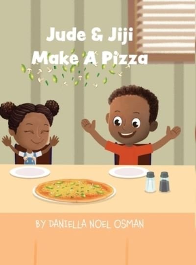 Daniella Osman · Jude & Jiji Make a Pizza (Hardcover Book) (2020)