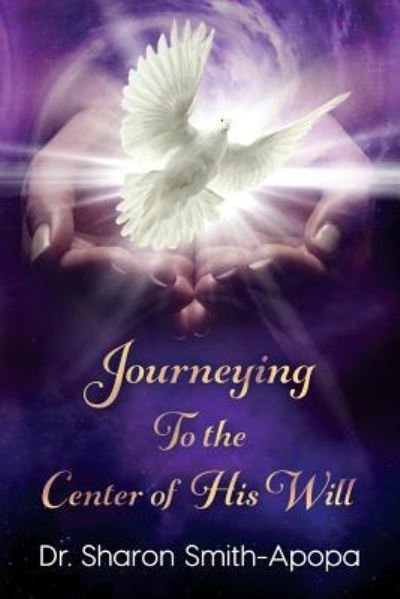 Cover for Sharon a Smith-Apopa · Journeying to the Center of His Will (Paperback Book) (2018)