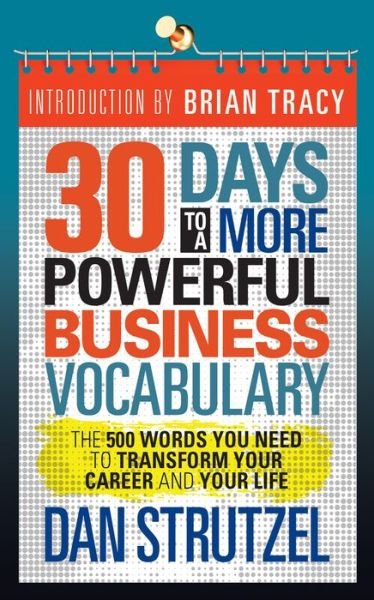 Cover for Dan Strutzel · 30 Days to a More Powerful Business Vocabulary: The 500 Words You Need to Transform Your Career and Your Life (Paperback Book) (2020)