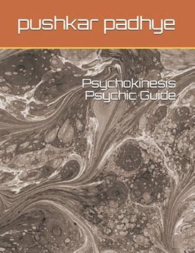 Cover for Pushkar Padhye · Psychokinesis Psychic Guide (Paperback Book) (2018)