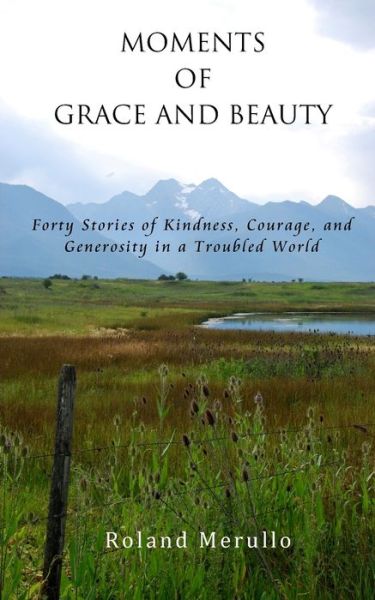 Moments of Grace & Beauty - Roland Merullo - Books - Pfp Publishing - 9781732432239 - May 12, 2019