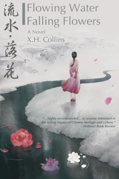 Flowing Water, Falling Flowers - X H Collins - Bøker - Midwest Writing Center - 9781733480239 - 16. september 2020