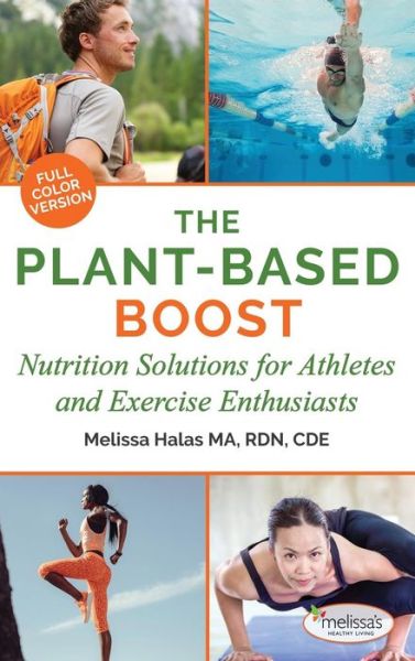 Cover for Melissa Halas · The Plant-Based Boost: Nutrition Solutions for Athletes and Fitness Enthusiasts (Hardcover Book) (2019)