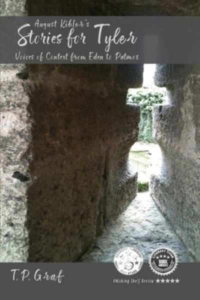 Cover for T P Graf · August Kibler's Stories for Tyler: Voices of Context from Eden to Patmos - The Life and Stories of August Kibler (Paperback Book) (2020)