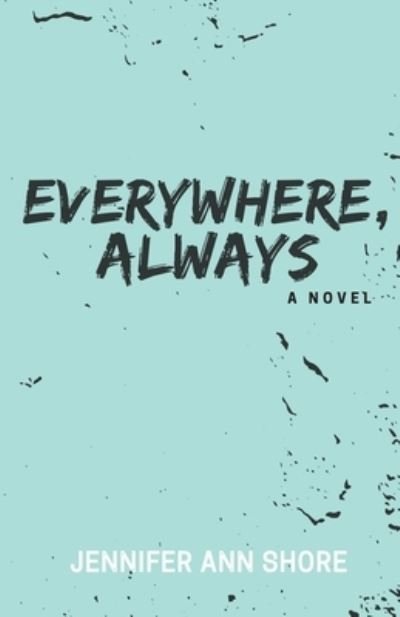 Cover for Jennifer Ann Shore · Everywhere, Always (Paperback Bog) (2021)