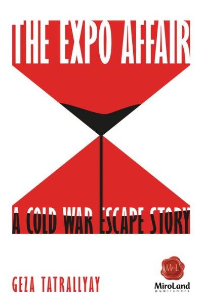 Cover for Geza Tatrallyay · The Expo Affair Volume 8: A Cold War Escape Story - MiroLand (Paperback Book) (2016)