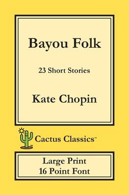 Cover for Kate Chopin · Bayou Folk (Cactus Classics Large Print) (Pocketbok) (2019)