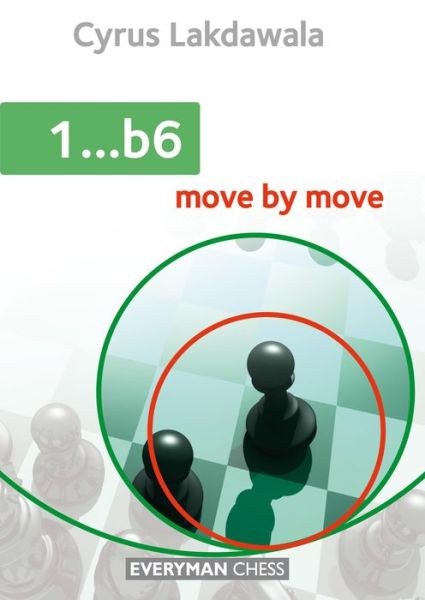 1...b6: Move by Move - Cyrus Lakdawala - Livros - Everyman Chess - 9781781942239 - 16 de janeiro de 2015