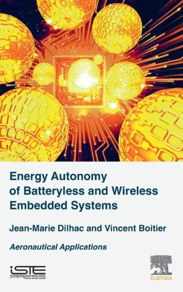 Cover for Dilhac, Jean-Marie (Professor, Institut National des Sciences Appliquees de Toulouse, France) · Energy Autonomy of Batteryless and Wireless Embedded Systems: Aeronautical Applications (Hardcover Book) (2016)